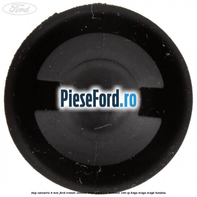Dop caroserie 8 mm Ford Transit Connect 2019-2023 1.0 EcoBoost 100 cp B3GA, M2GA, M2GB benzina