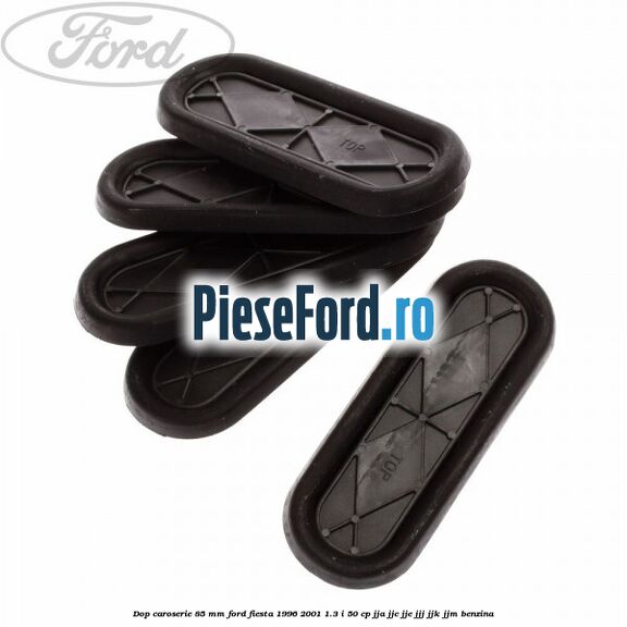 Dop caroserie 85 mm Ford Fiesta 1996-2001 1.3 i 50 cp JJA, JJC, JJE, JJJ, JJK, JJM benzina