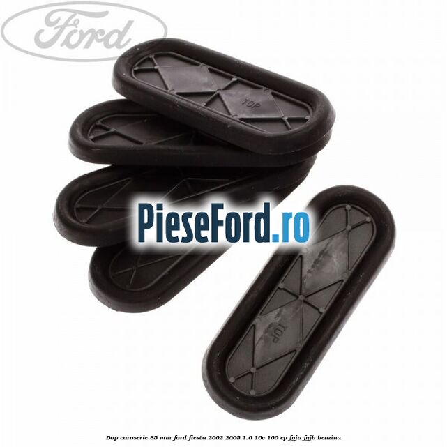 Dop caroserie 85 mm Ford Fiesta 2002-2005 1.6 16V 100 cp FYJA, FYJB benzina