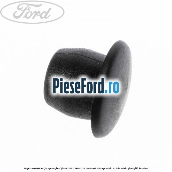 Dop caroserie aripa spate Ford Focus 2011-2014 1.0 EcoBoost 100 cp Dop caroserie aripa spate Ford Focus 2011-2014 1.0 EcoBoost 100 cp M2DA, M2DB, M2DC, SFDA, SFDB benzina