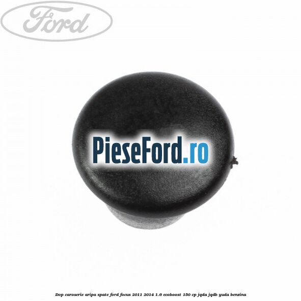 Dop caroserie aripa spate Ford Focus 2011-2014 1.6 EcoBoost 150 cp Dop caroserie aripa spate Ford Focus 2011-2014 1.6 EcoBoost 150 cp JQDA, JQDB, YUDA benzina