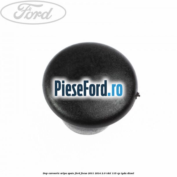 Dop caroserie aripa spate Ford Focus 2011-2014 2.0 TDCi 115 cp Dop caroserie aripa spate Ford Focus 2011-2014 2.0 TDCi 115 cp TYDA diesel