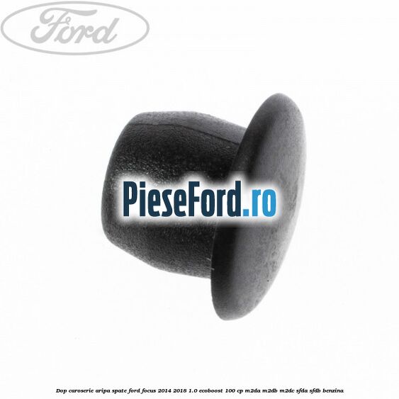 Dop caroserie aripa spate Ford Focus 2014-2018 1.0 EcoBoost 100 cp M2DA, M2DB, M2DC, SFDA, SFDB benzina