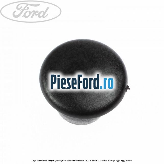 Dop caroserie aripa spate Ford Tourneo Custom 2014-2018 2.2 TDCi 125 cp Dop caroserie aripa spate Ford Tourneo Custom 2014-2018 2.2 TDCi 125 cp CYF4, CYFF diesel