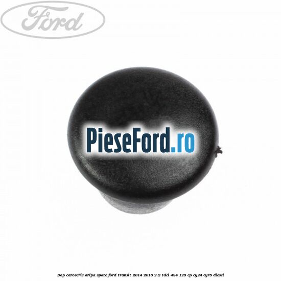 Dop caroserie aripa spate Ford Transit 2014-2018 2.2 TDCi 4x4 125 cp CY24, CYR5 diesel