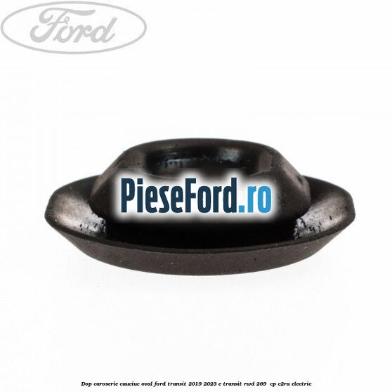 Dop caroserie, cauciuc oval Ford Transit 2019-2023 E-TRANSIT RWD 269  cp C2RA electric