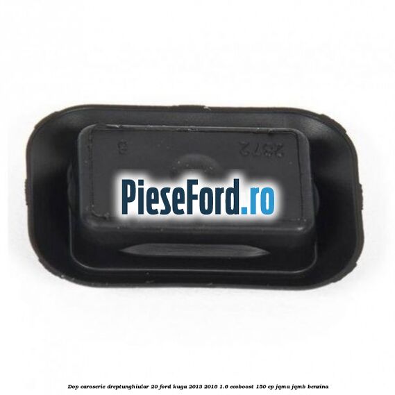 Dop caroserie dreptunghiular 20 Ford Kuga 2013-2016 1.6 EcoBoost 150 cp JQMA, JQMB benzina