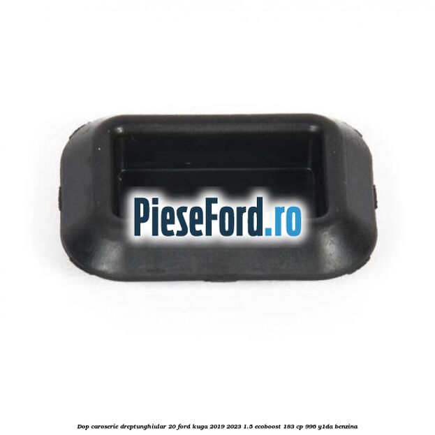 Dop caroserie dreptunghiular 20 Ford Kuga 2019-2023 1.5 EcoBoost 183 cp 996, Y1DA benzina