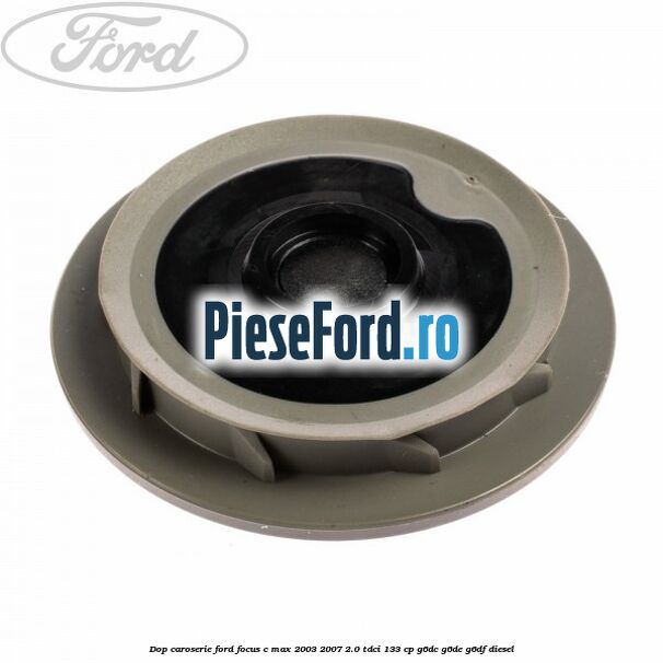Dop caroserie Ford Focus C-Max 2003-2007 2.0 TDCi 133 cp G6DC, G6DE, G6DF diesel