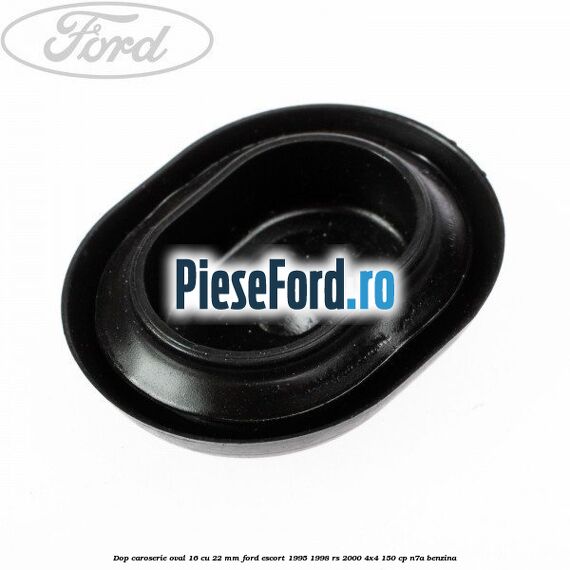 Dop caroserie oval 16 cu 22 mm Ford Escort 1995-1998 RS 2000 4x4 150 cp N7A benzina