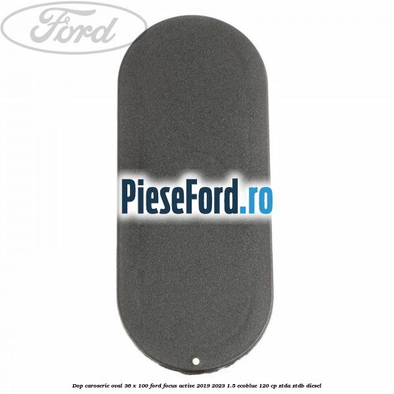 Dop caroserie oval 36 x 100 Ford Focus Active 2019-2023 1.5 EcoBlue 120 cp ZTDA, ZTDB diesel