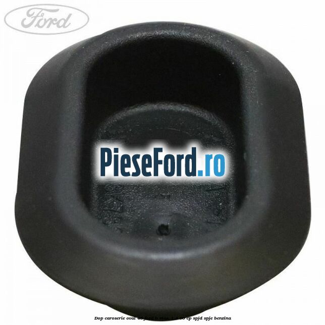 Dop caroserie oval 46 Ford B-Max 1.4 90 cp SPJD, SPJE benzina
