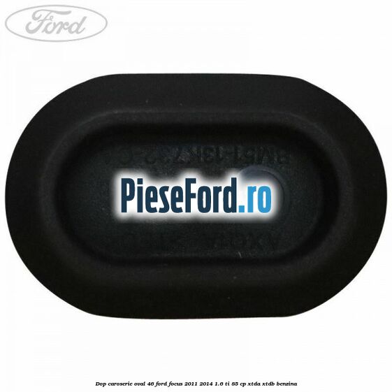 Dop caroserie oval 46 Ford Focus 2011-2014 1.6 Ti 85 cp XTDA, XTDB benzina