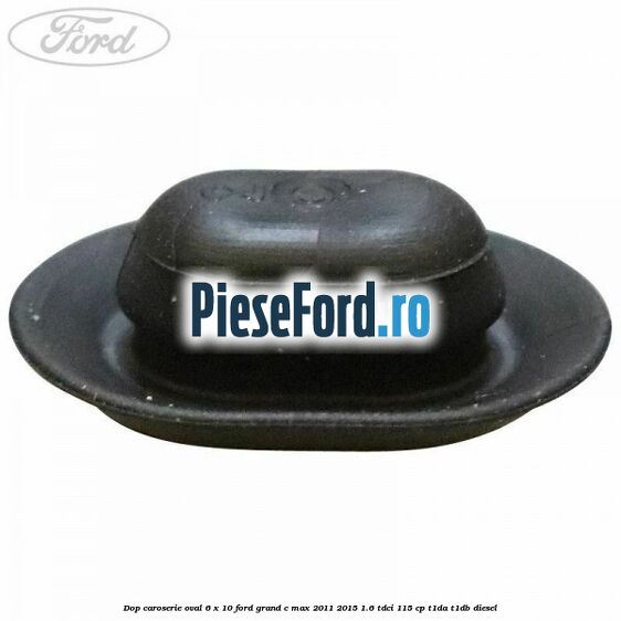 Dop caroserie oval 6 x 10 Ford Grand C-Max 2011-2015 1.6 TDCi 115 cp T1DA, T1DB diesel