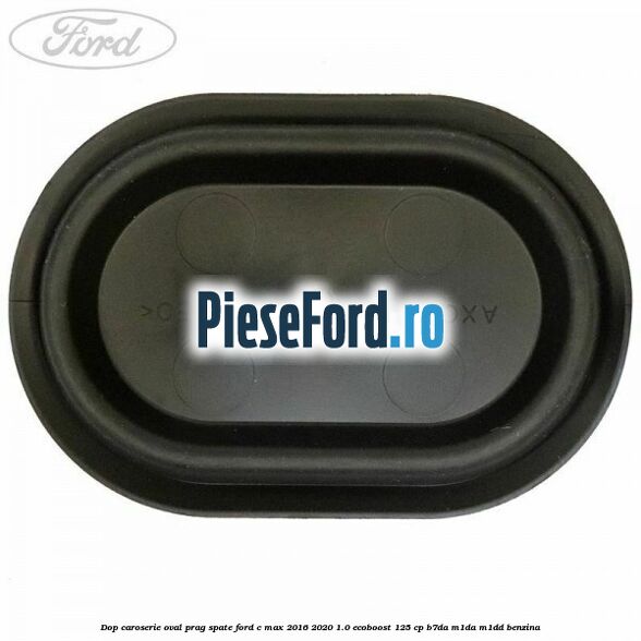 Dop caroserie oval prag spate Ford C-Max 2016-2020 1.0 EcoBoost 125 cp B7DA, M1DA, M1DD benzina