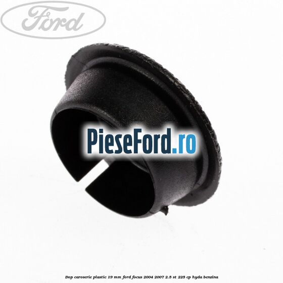 Dop caroserie plastic 19 mm Ford Focus 2004-2007 2.5 ST 225 cp HYDA benzina