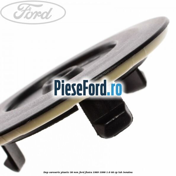 Dop caroserie plastic 38 mm Ford Fiesta 1989-1996 1.6 88 cp LUH benzina
