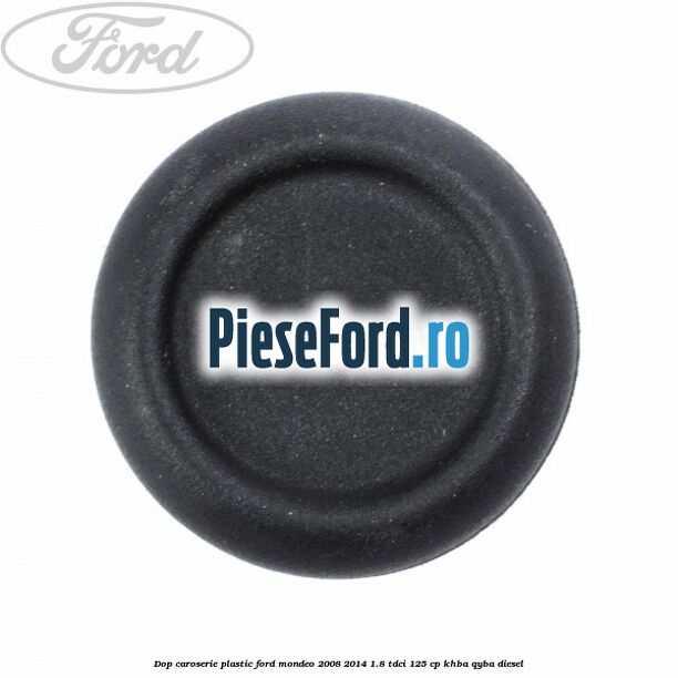 Dop caroserie, plastic Ford Mondeo 2008-2014 1.8 TDCi 125 cp KHBA, QYBA diesel