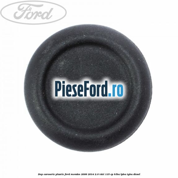 Dop caroserie, plastic Ford Mondeo 2008-2014 2.0 TDCi 115 cp Dop caroserie, plastic Ford Mondeo 2008-2014 2.0 TDCi 115 cp KLBA, LPBA, TYBA diesel