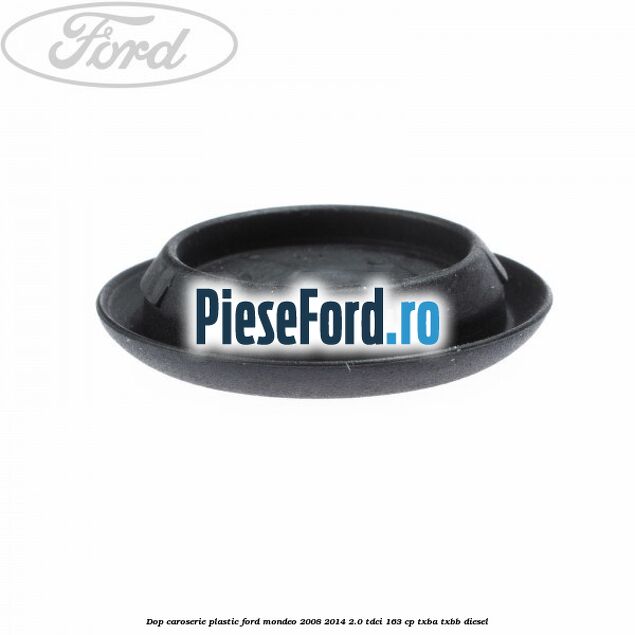 Dop caroserie, plastic Ford Mondeo 2008-2014 2.0 TDCi 163 cp Dop caroserie, plastic Ford Mondeo 2008-2014 2.0 TDCi 163 cp TXBA, TXBB diesel