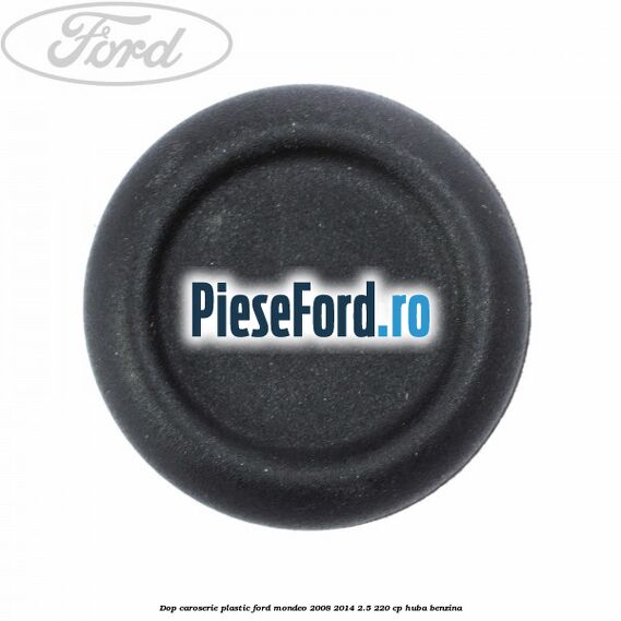 Dop caroserie, plastic Ford Mondeo 2008-2014 2.5 220 cp HUBA benzina