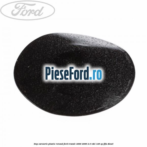 Dop caroserie, plastic rotund Ford Transit 2000-2006 2.0 TDCi 125 cp FIFA diesel