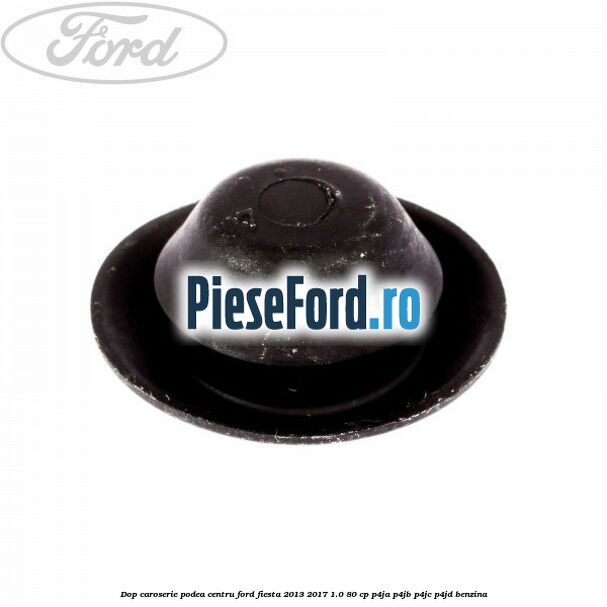 Dop caroserie podea centru Ford Fiesta 2013-2017 1.0 80 cp P4JA, P4JB, P4JC, P4JD benzina