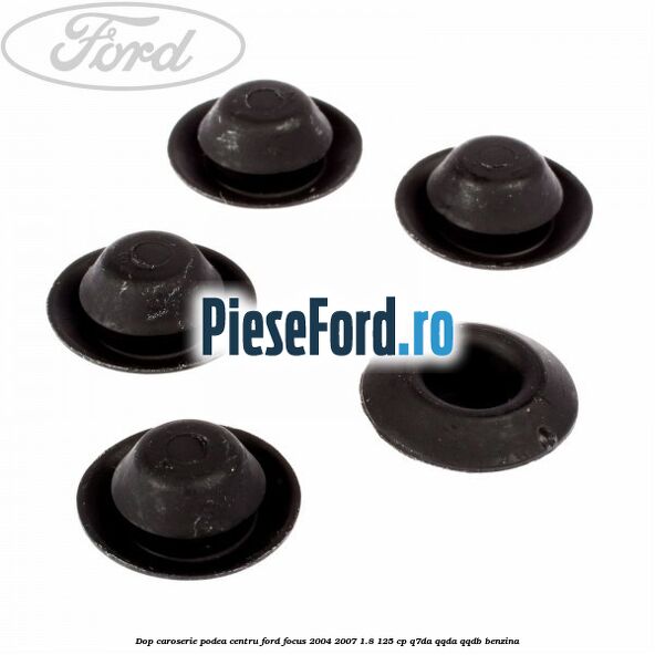 Dop caroserie podea centru Ford Focus 2004-2007 1.8 125 cp Dop caroserie podea centru Ford Focus 2004-2007 1.8 125 cp Q7DA, QQDA, QQDB benzina