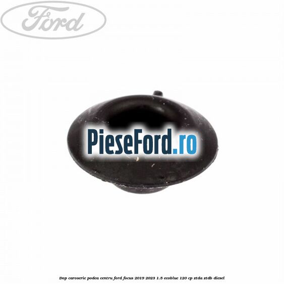 Dop caroserie podea centru Ford Focus 2019-2023 1.5 EcoBlue 120 cp Dop caroserie podea centru Ford Focus 2019-2023 1.5 EcoBlue 120 cp ZTDA, ZTDB diesel