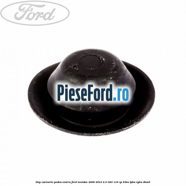 Dop caroserie podea centru Ford Mondeo 2008-2014 2.0 TDCi 115 cp Dop caroserie podea centru Ford Mondeo 2008-2014 2.0 TDCi 115 cp KLBA, LPBA, TYBA diesel