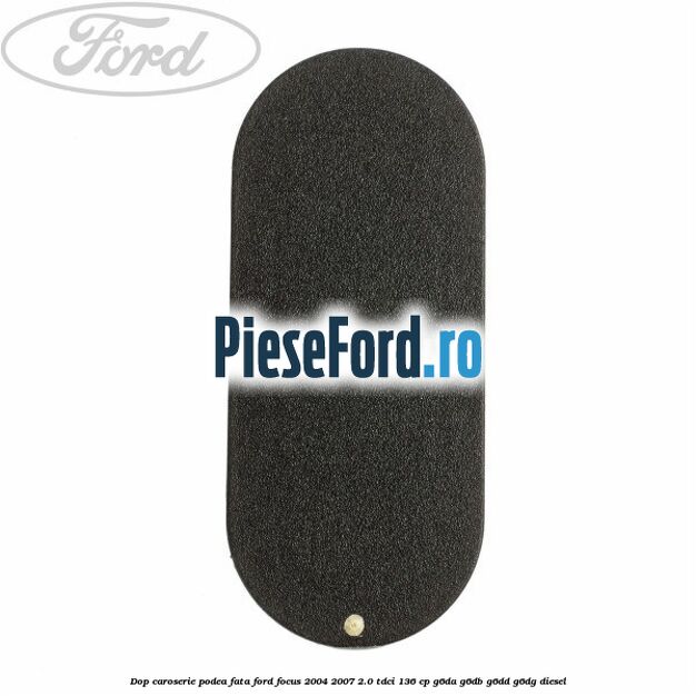 Dop caroserie podea fata Ford Focus 2004-2007 2.0 TDCi 136 cp G6DA, G6DB, G6DD, G6DG diesel
