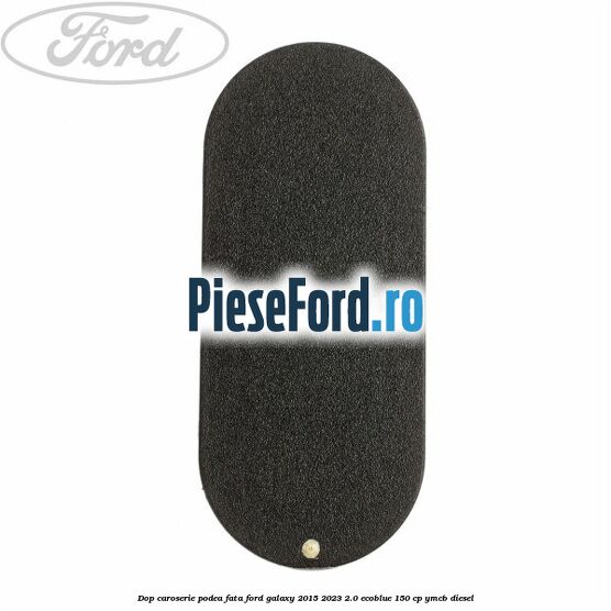 Dop caroserie podea fata Ford Galaxy 2015-2023 2.0 EcoBlue 150 cp YMCB diesel