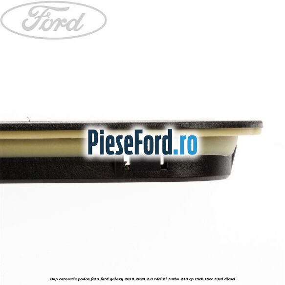 Dop caroserie podea fata Ford Galaxy 2015-2023 2.0 TDCi BI-Turbo 210 cp Dop caroserie podea fata Ford Galaxy 2015-2023 2.0 TDCi BI-Turbo 210 cp T9CB, T9CC, T9CD diesel