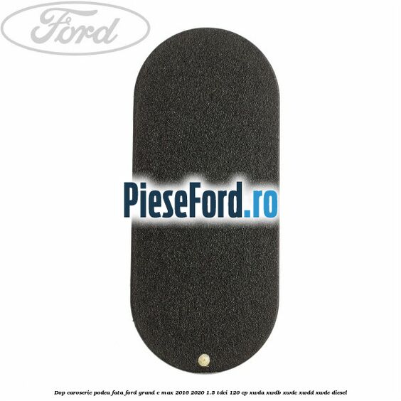 Dop caroserie podea fata Ford Grand C-Max 2016-2020 1.5 TDCi 120 cp XWDA, XWDB, XWDC, XWDD, XWDE diesel