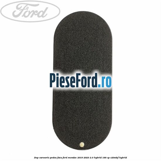 Dop caroserie podea fata Ford Mondeo 2019-2023 2.0 Hybrid 188 cp C20EDEF hybrid
