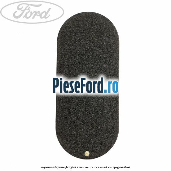 Dop caroserie podea fata Ford S-Max 2007-2014 1.8 TDCi 125 cp QYWA diesel