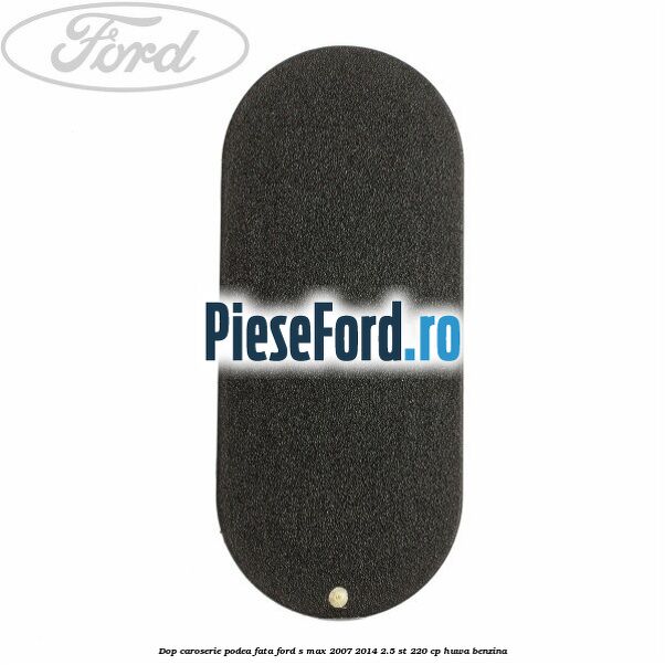Dop caroserie podea fata Ford S-Max 2007-2014 2.5 ST 220 cp HUWA benzina