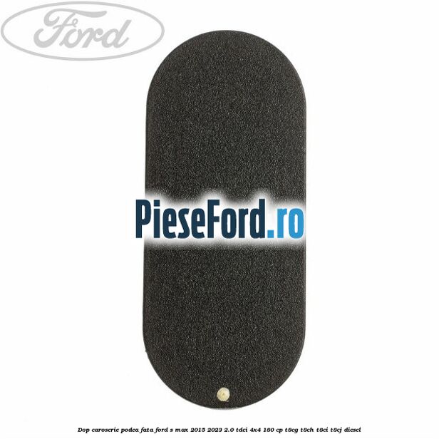 Dop caroserie podea fata Ford S-Max 2015-2023 2.0 TDCi 4x4 180 cp T8CG, T8CH, T8CI, T8CJ diesel