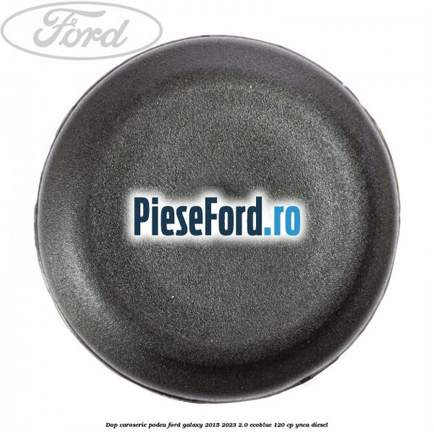 Dop caroserie podea Ford Galaxy 2015-2023 2.0 EcoBlue 120 cp YNCA diesel