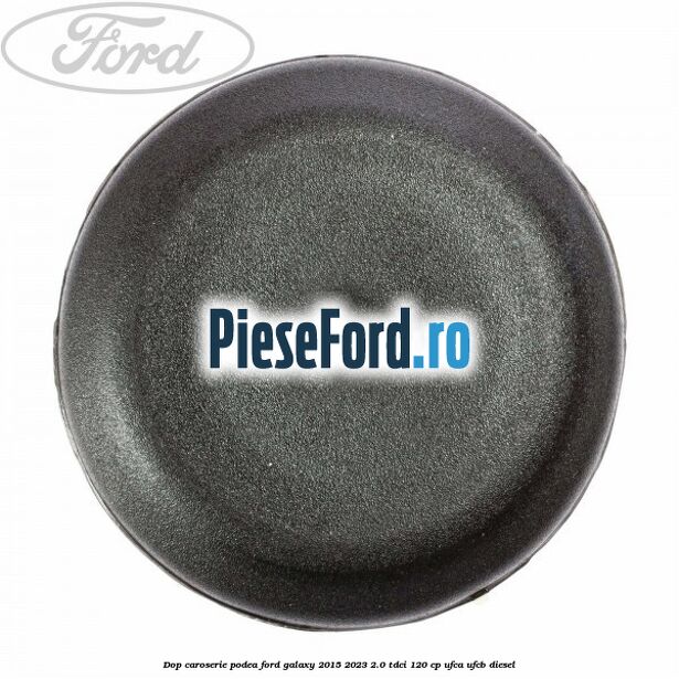 Dop caroserie podea Ford Galaxy 2015-2023 2.0 TDCi 120 cp UFCA, UFCB diesel