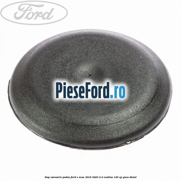 Dop caroserie podea Ford S-Max 2015-2023 2.0 EcoBlue 120 cp YNCA diesel