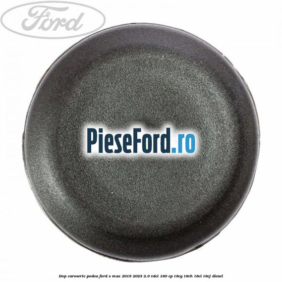 Dop caroserie podea Ford S-Max 2015-2023 2.0 TDCi 180 cp T8CG, T8CH, T8CI, T8CJ diesel