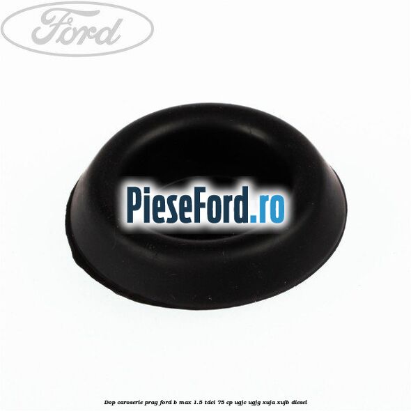 Dop caroserie prag Ford B-Max 1.5 TDCi 75 cp Dop caroserie prag Ford B-Max 1.5 TDCi 75 cp UGJC, UGJG, XUJA, XUJB diesel