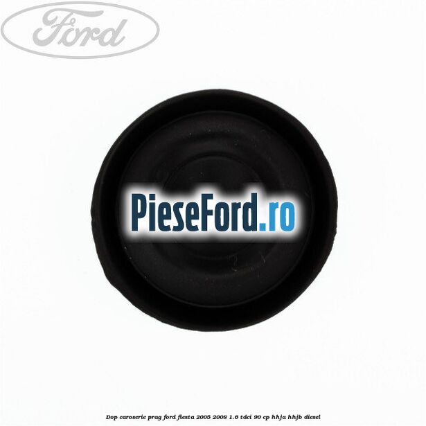 Dop caroserie prag Ford Fiesta 2005-2008 1.6 TDCi 90 cp HHJA, HHJB diesel