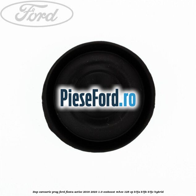 Dop caroserie prag Ford Fiesta Active 2018-2023 1.0 EcoBoost mHEV 125 cp Dop caroserie prag Ford Fiesta Active 2018-2023 1.0 EcoBoost mHEV 125 cp B7JA, B7JB, B7JC Hybrid