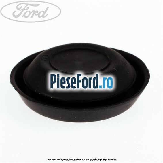 Dop caroserie prag Ford Fusion 1.4 80 cp FXJA, FXJB, FXJC benzina