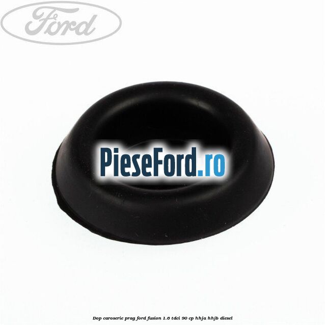 Dop caroserie prag Ford Fusion 1.6 TDCi 90 cp Dop caroserie prag Ford Fusion 1.6 TDCi 90 cp HHJA, HHJB diesel