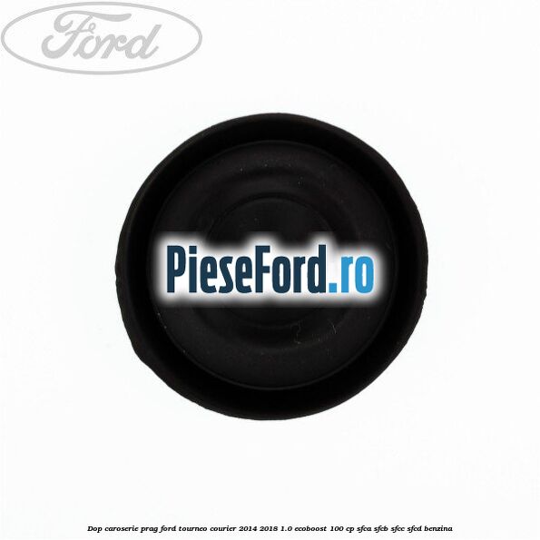 Dop caroserie prag Ford Tourneo Courier 2014-2018 1.0 EcoBoost 100 cp SFCA, SFCB, SFCC, SFCD benzina