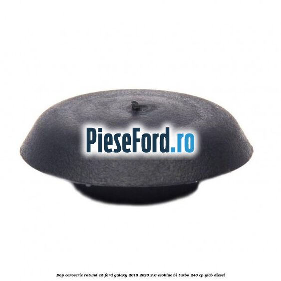 Dop caroserie rotund 15 Ford Galaxy 2015-2023 2.0 EcoBlue Bi-Turbo 240 cp Dop caroserie rotund 15 Ford Galaxy 2015-2023 2.0 EcoBlue Bi-Turbo 240 cp YLCB diesel