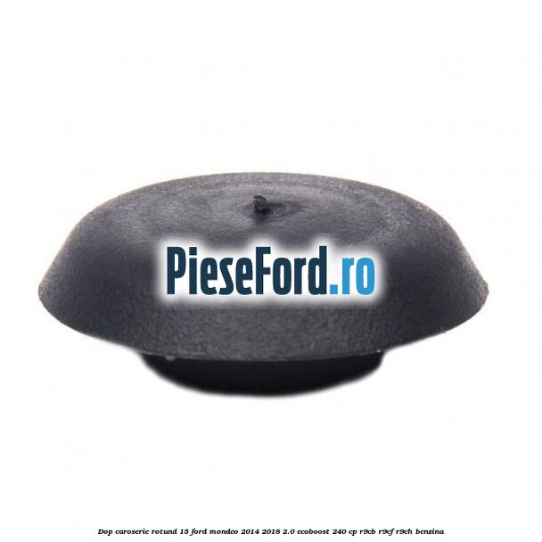 Dop caroserie rotund 15 Ford Mondeo 2014-2018 2.0 EcoBoost 240 cp R9CB, R9CF, R9CH benzina